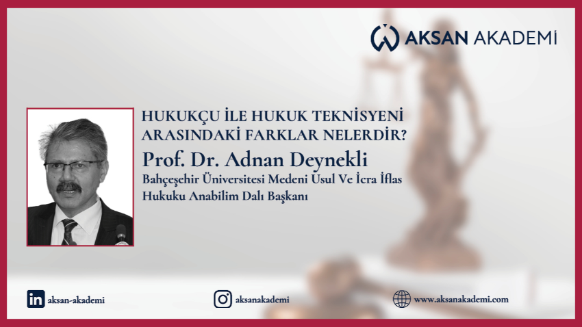 Prof.Dr. Adnan Deynekli - Hukukçu ile hukuk teknisyeni arasındaki farklar nelerdir