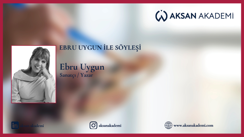 Ebru Uygun ile Söyleşi