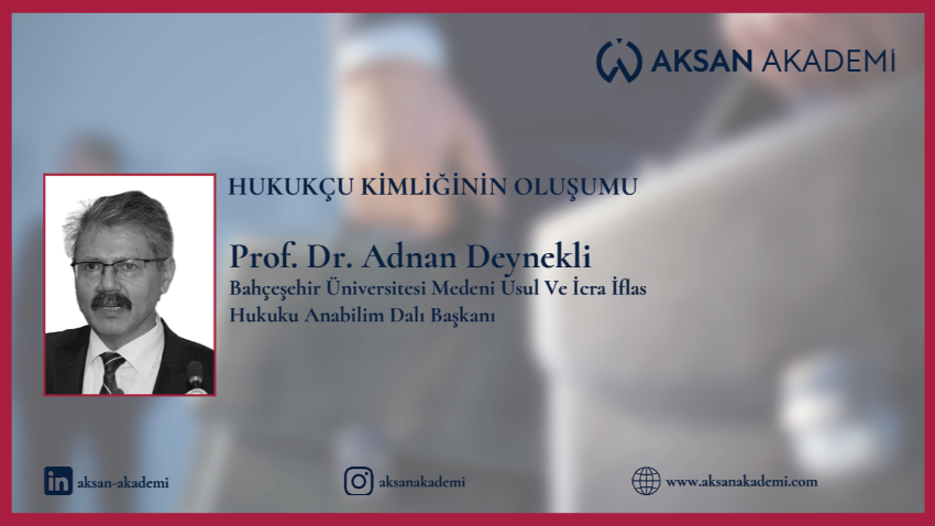 Prof. Dr. Adnan Deynekli - Hukukçu Kimliğinin Oluşumu