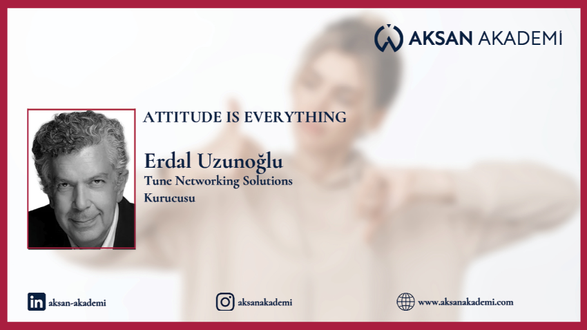 Erdal Uzunoğlu - Attitude is Everything