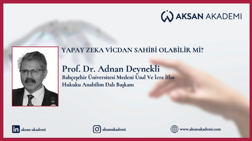 Prof.Dr. Adnan Deynekli - Yapay zeka vicdan sahibi olabilir mi?